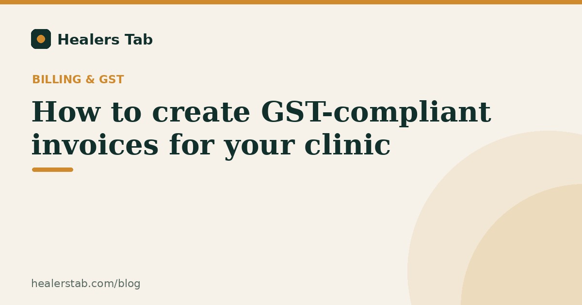 How to Create GST-Compliant Invoices for Your Clinic: The Complete Format Guide