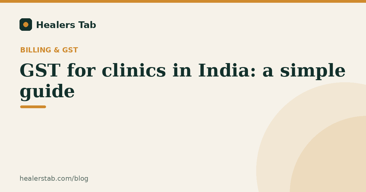 GST for Clinics in India: The Complete Overview Every Clinic Owner Needs
