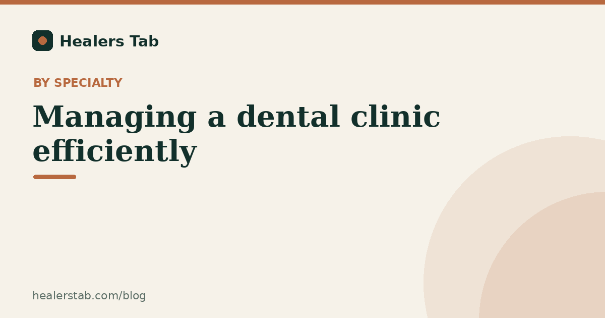 How to Manage a Dental Clinic Efficiently: Treatment Plans, Recalls, and Chair Time