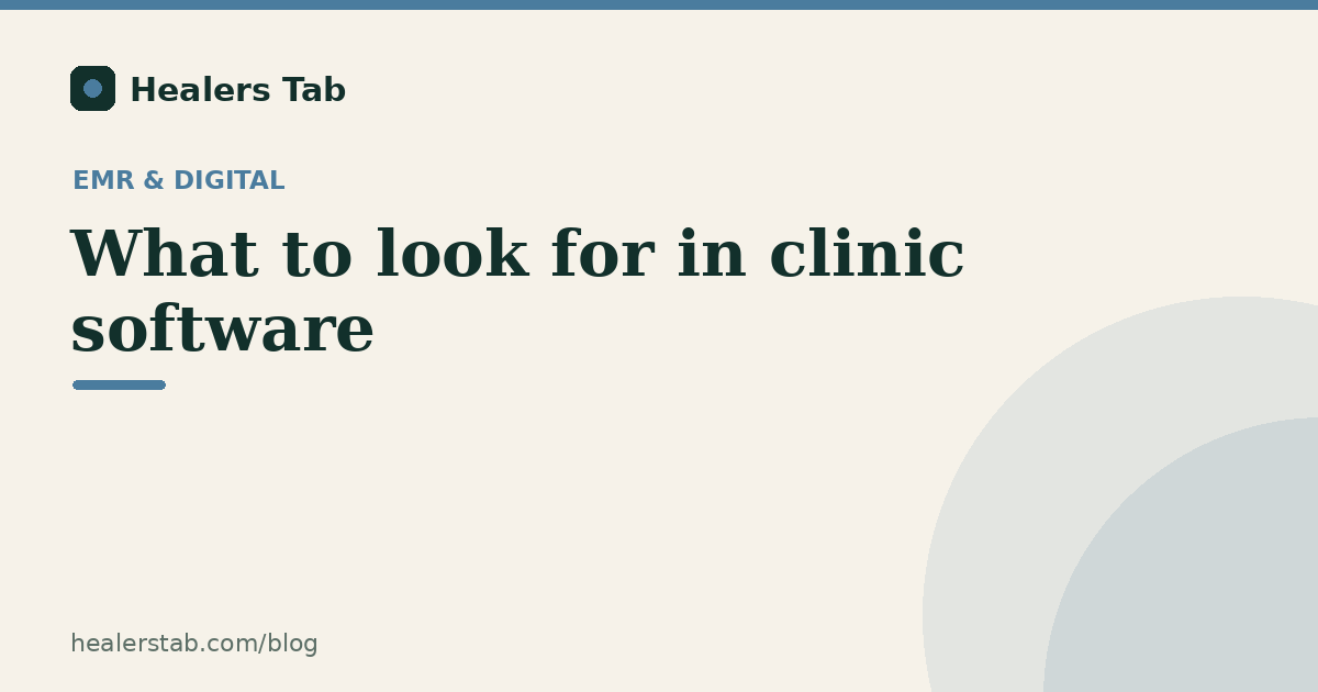 What to Look For in Clinic Software: The Features That Actually Matter